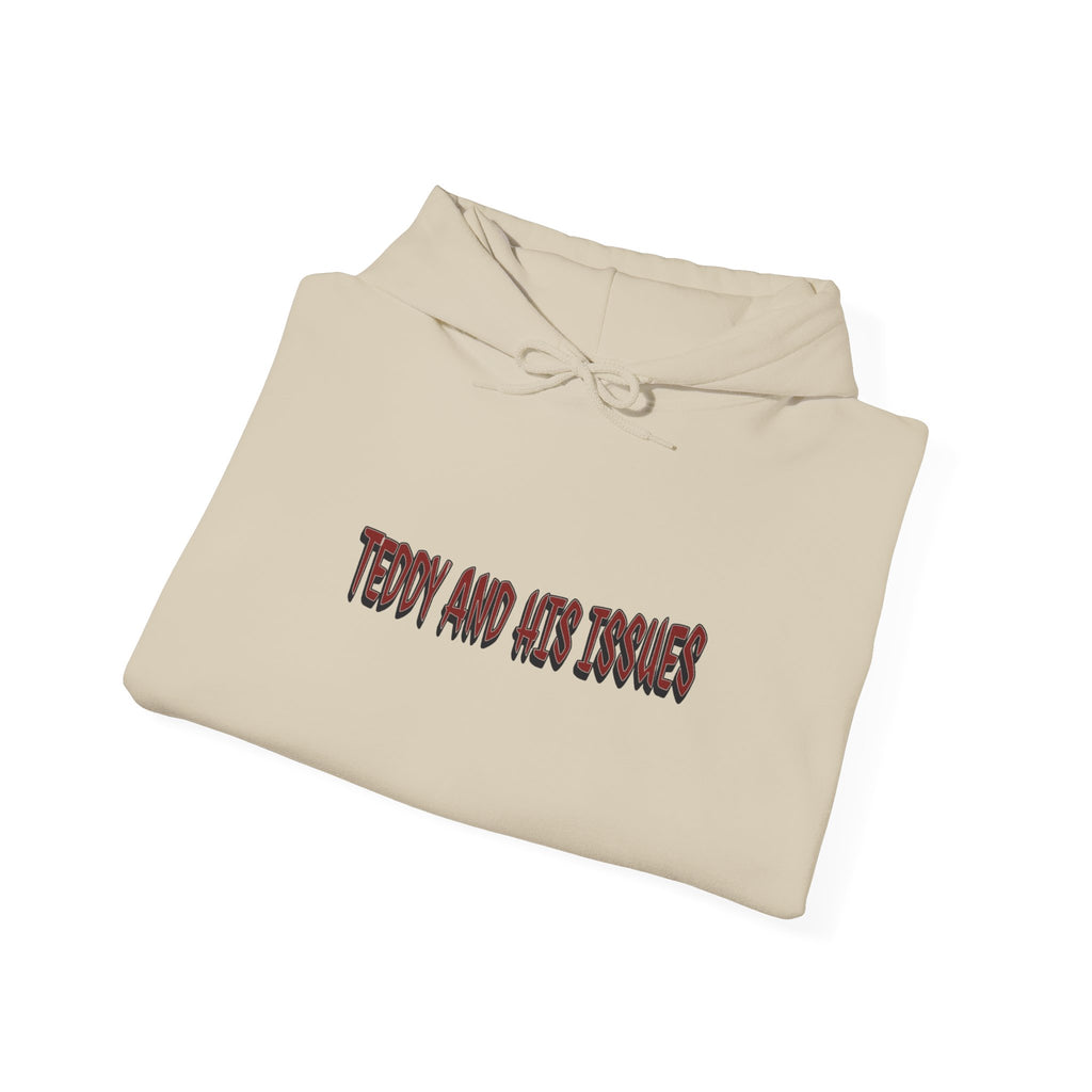 "TEDDY AND HIS ISSUES"      hoodie