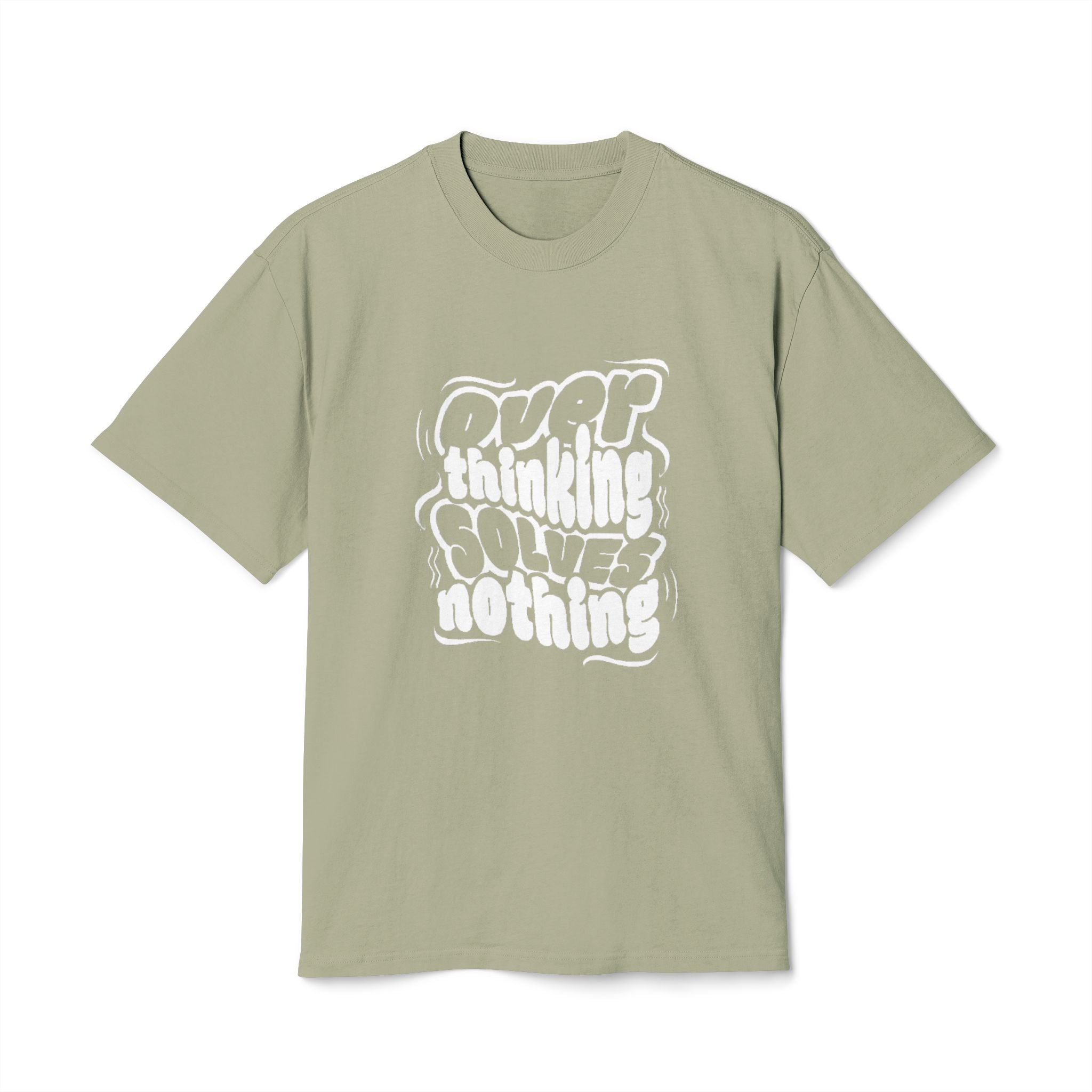 "OVER THINKING SOLVES NOTHING" T-Shirt