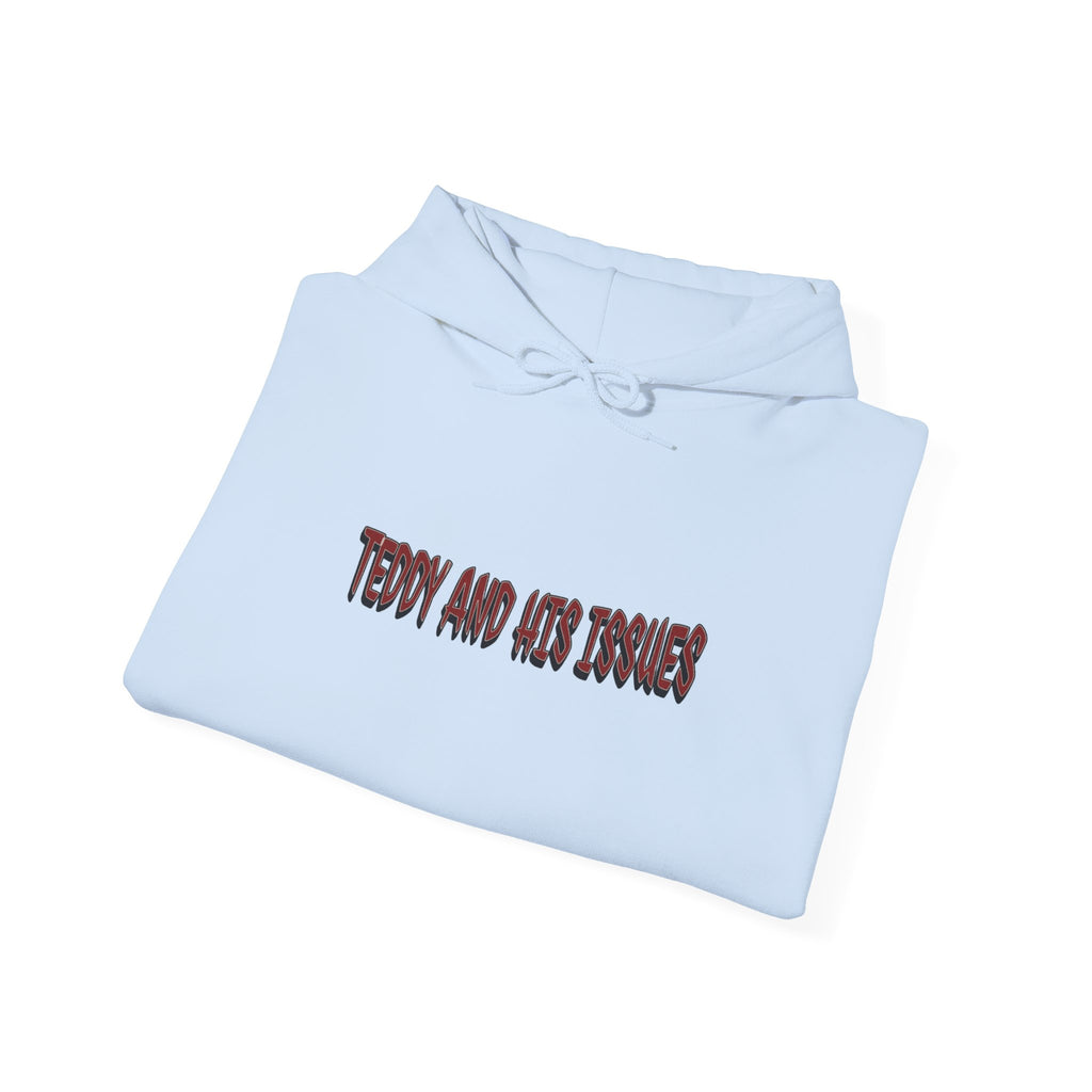 "TEDDY AND HIS ISSUES"      hoodie
