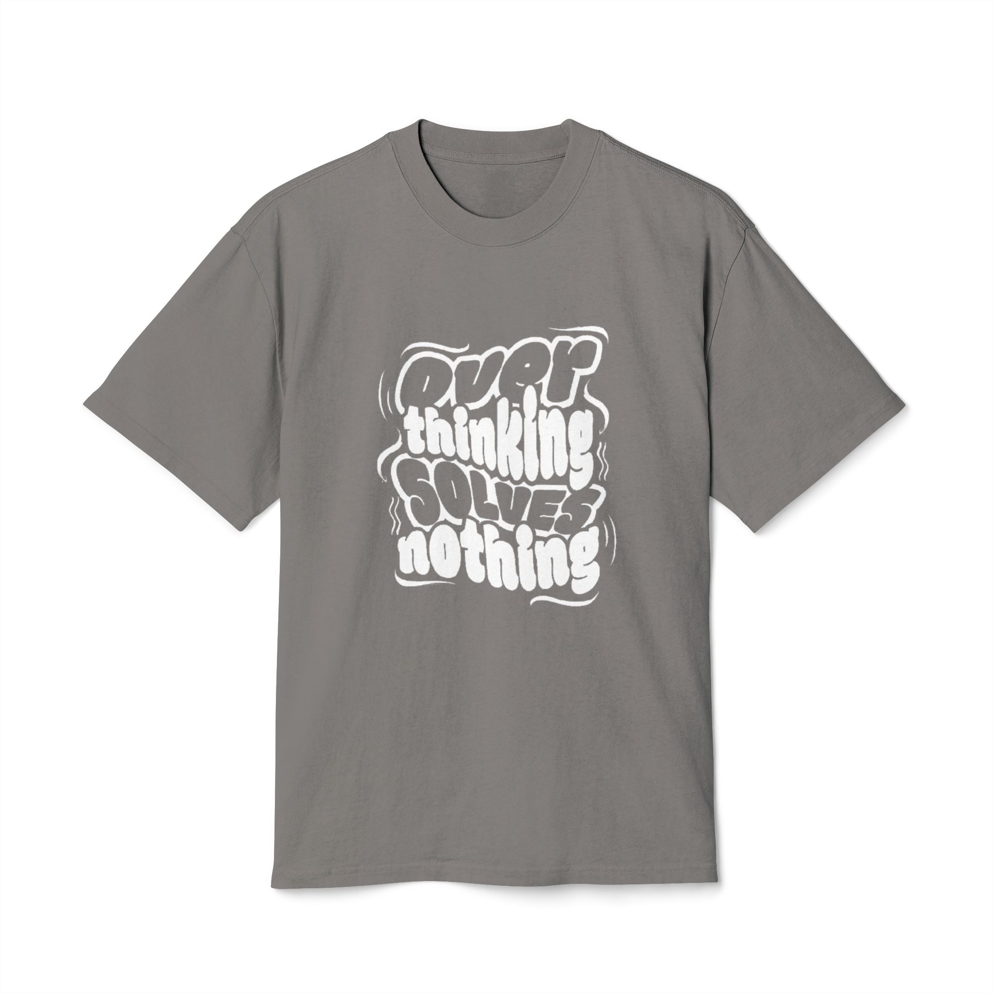 "OVER THINKING SOLVES NOTHING" T-Shirt