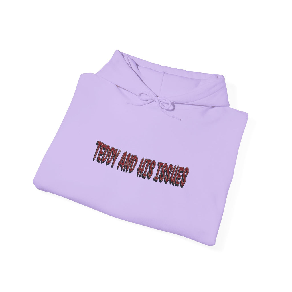 "TEDDY AND HIS ISSUES"      hoodie