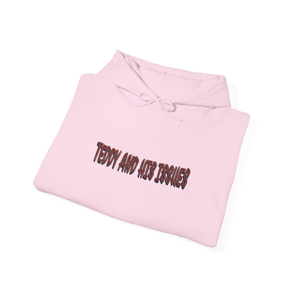 "TEDDY AND HIS ISSUES"      hoodie