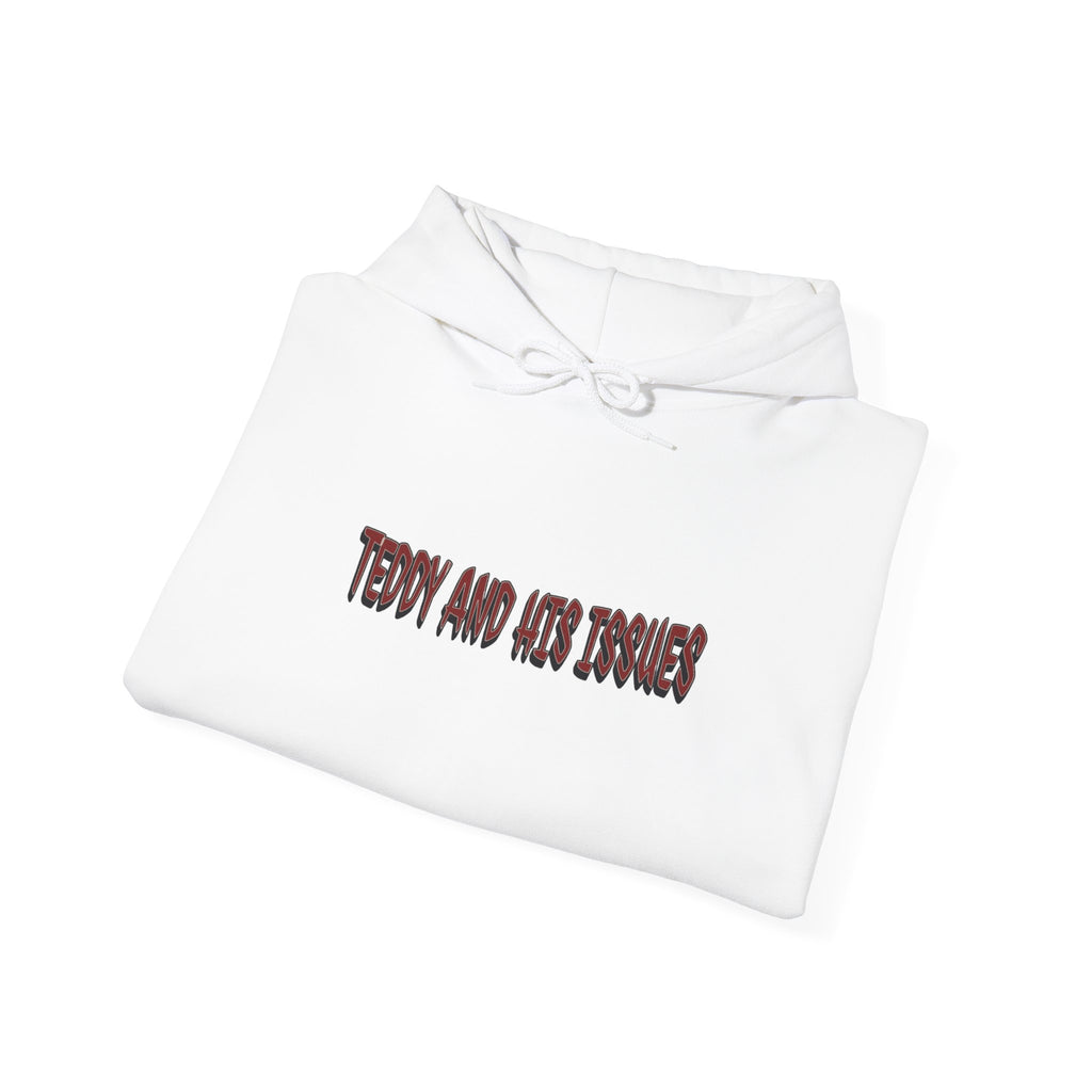 "TEDDY AND HIS ISSUES"      hoodie