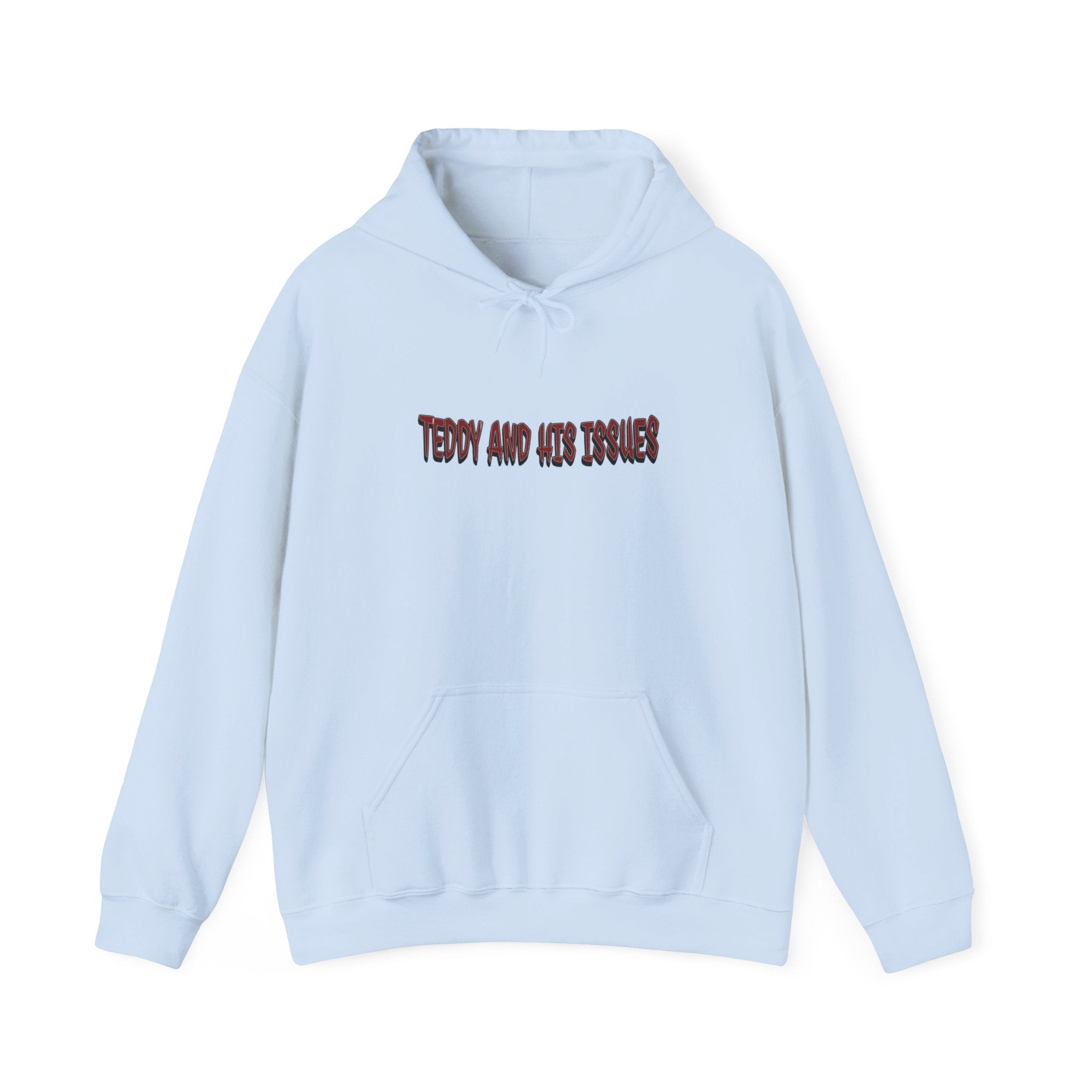 "TEDDY AND HIS ISSUES"      hoodie