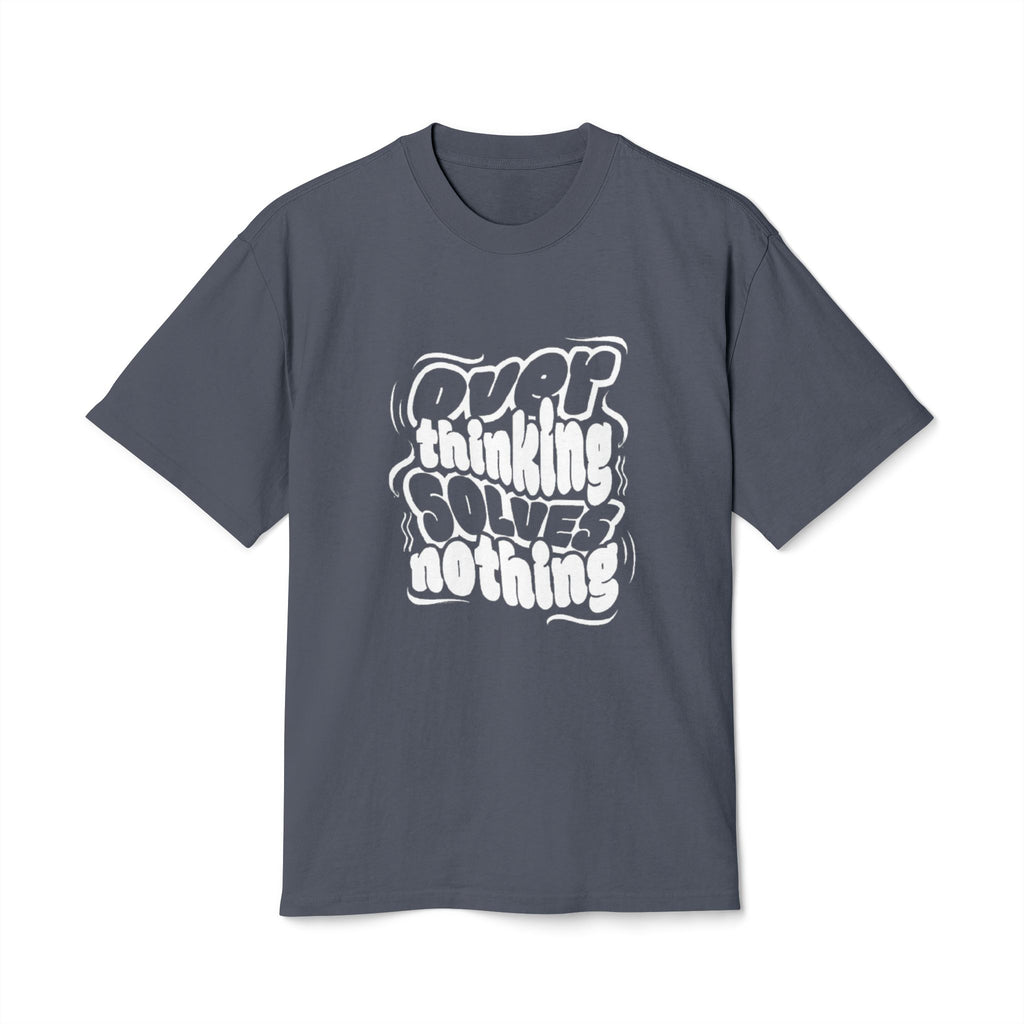 "OVER THINKING SOLVES NOTHING" T-Shirt